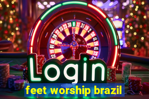 feet worship brazil